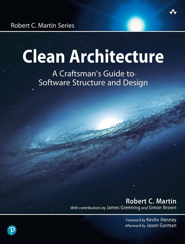 Clean Architecture: A Craftsman's Guide to Software Structure and Design (Robert Martin)