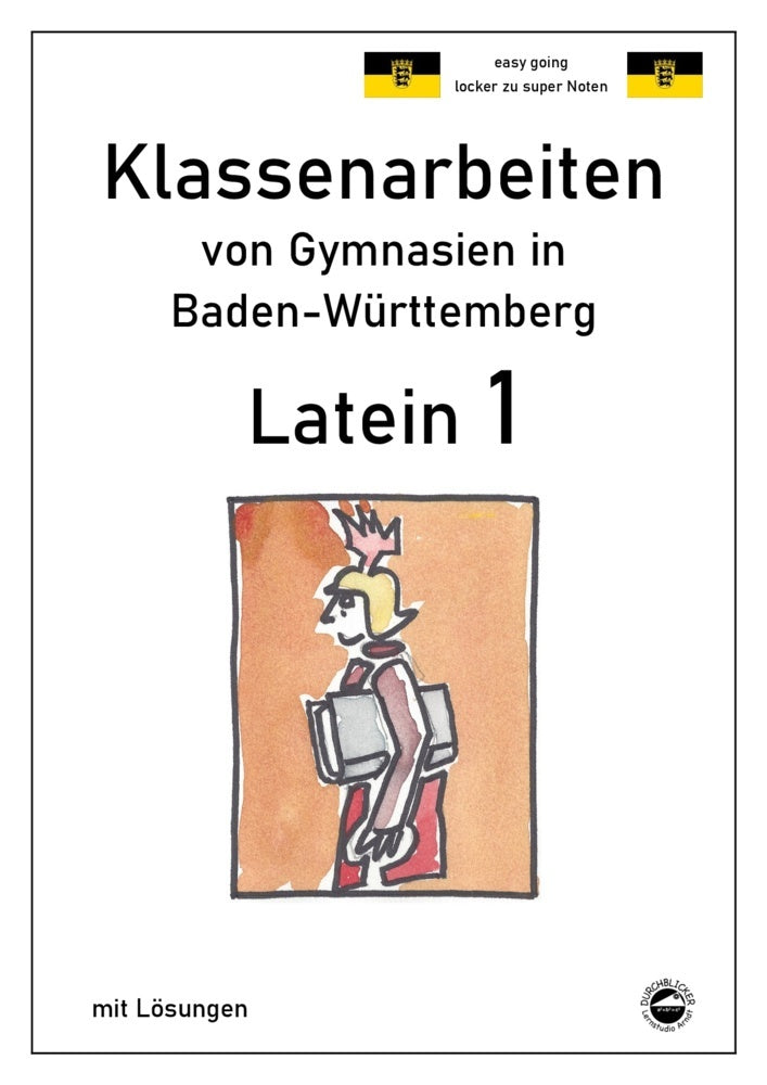 Latein 1 - Klassenarbeiten von Gymnasien in Baden-Württemberg mit Lösungen (Monika Arndt)