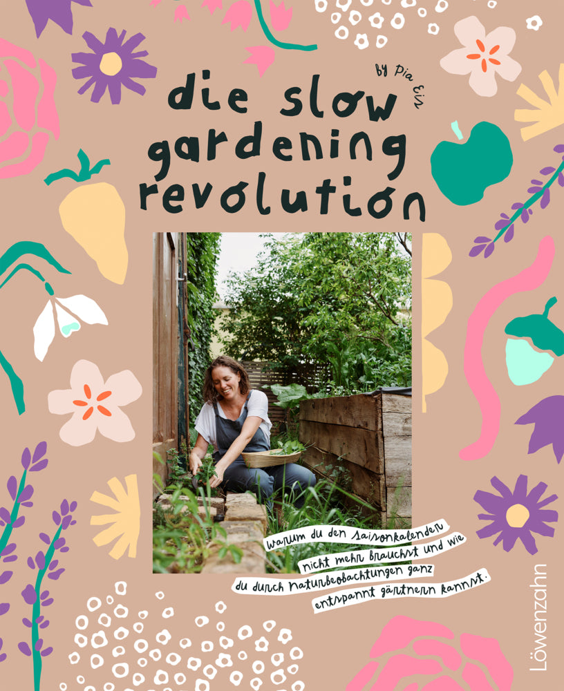 Die Slow Gardening-Revolution (Pia Eis)