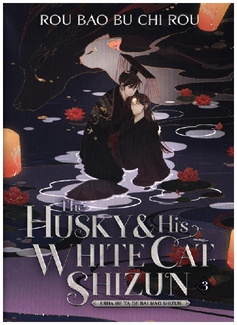 The Husky and His White Cat Shizun: Erha He Ta De Bai Mao Shizun (Novel) Vol. 3 (Rou Bao Bu Chi Rou)