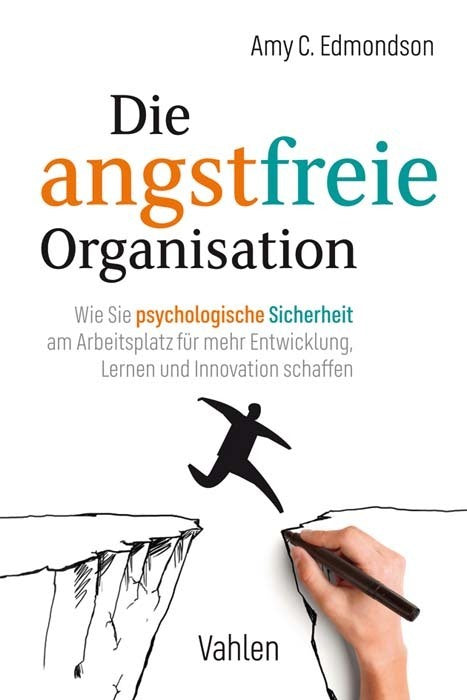 Die angstfreie Organisation (Amy C. Edmondson)