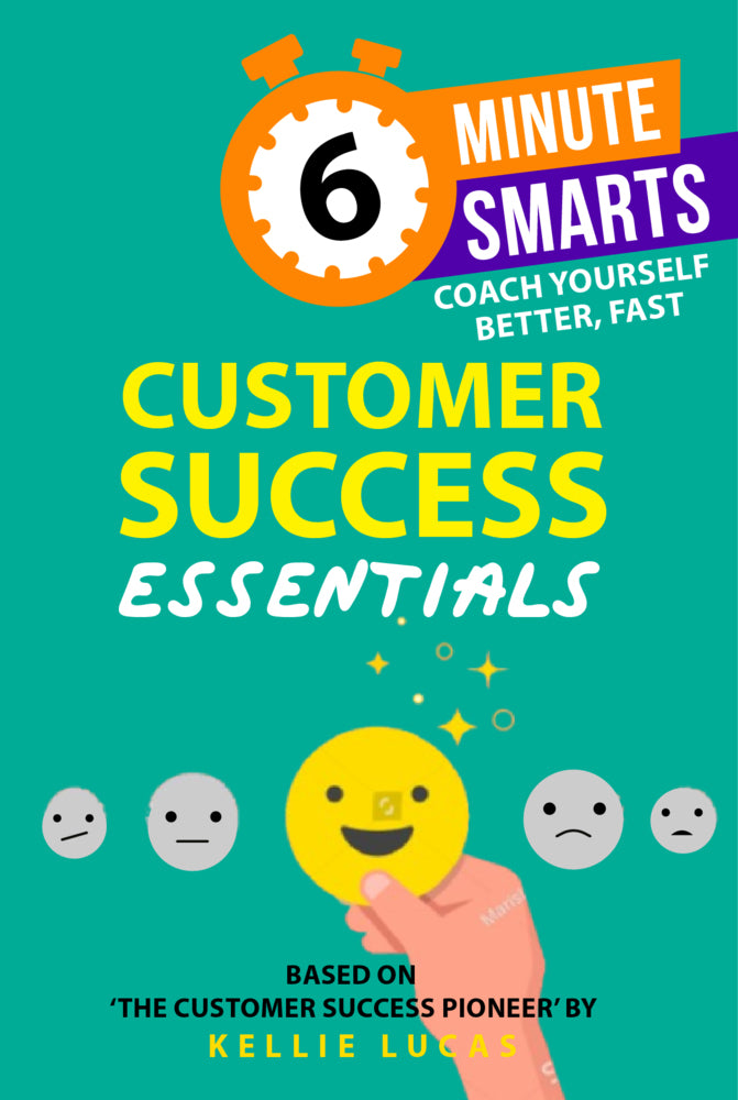 6-Minute Smarts: Customer Success Essentials (Kellie Lucas)