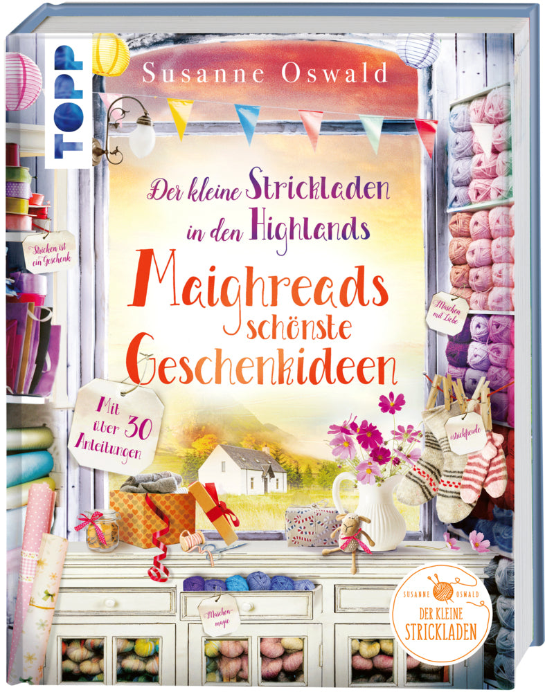 Der kleine Strickladen in den Highlands. Maighreads schönste Geschenkideen (Susanne Oswald)