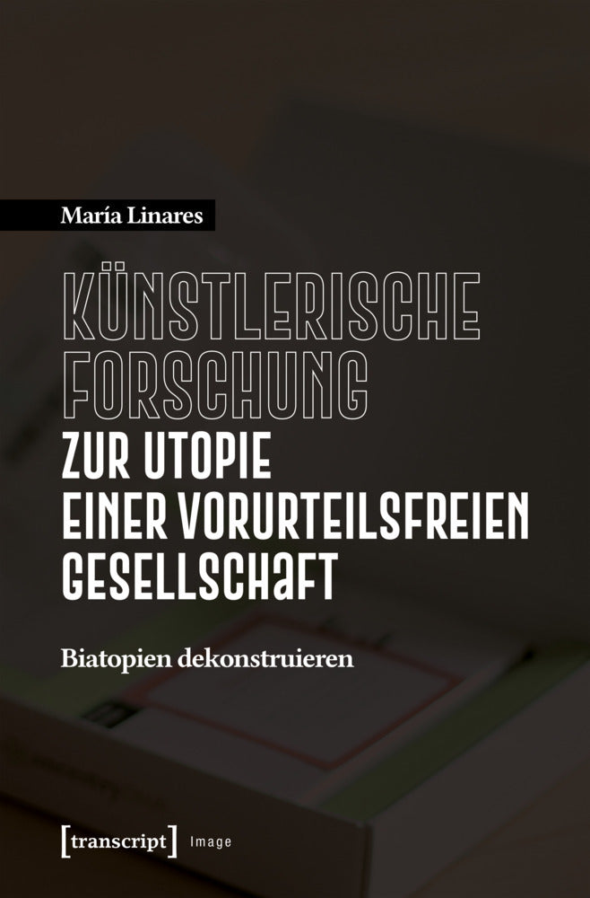 Künstlerische Forschung zur Utopie einer vorurteilsfreien Gesellschaft (María Linares)