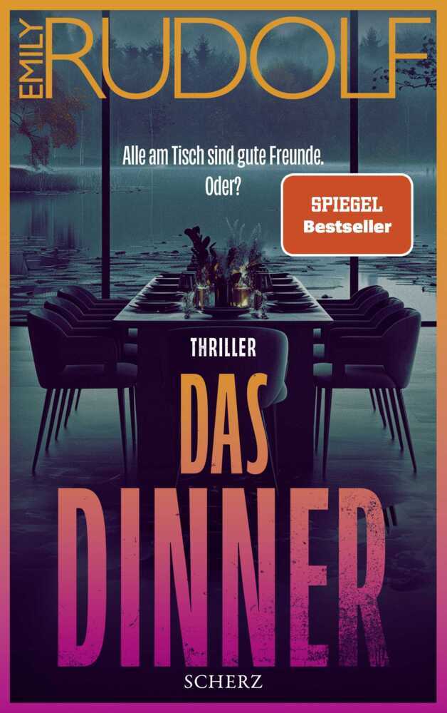 Das Dinner - Alle am Tisch sind gute Freunde. Oder? (Emily Rudolf)