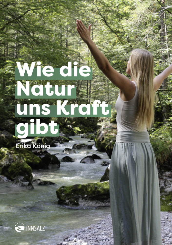 Wie die Natur uns Kraft gibt (Erika König)