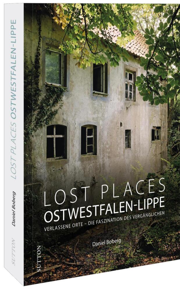 Lost Places Ostwestfalen-Lippe (Daniel Boberg)
