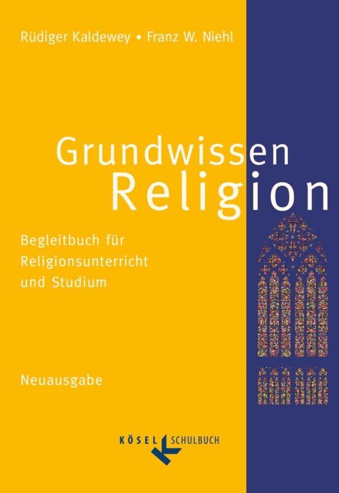 Grundwissen Religion - Begleitbuch für Religionsunterricht und Studium - Neuausgabe (Franz W. Niehl)