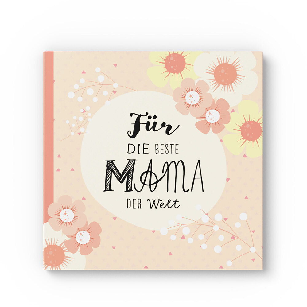 Für die beste Mama der Welt. (Lisa Wirth)