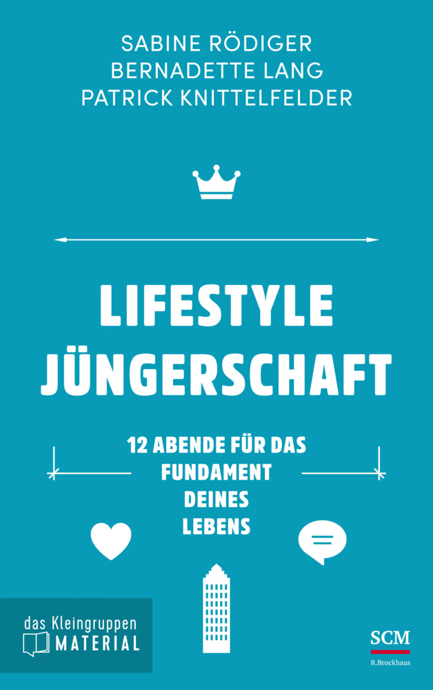 Lifestyle Jüngerschaft - das Kleingruppenmaterial (Sabine Rödiger)
