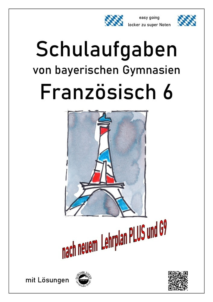 Französisch 6 (nach Découvertes 1) Schulaufgaben von bayerischen Gymnasien mit Lösungen G9 / LehrplanPLUS (Monika Arndt)