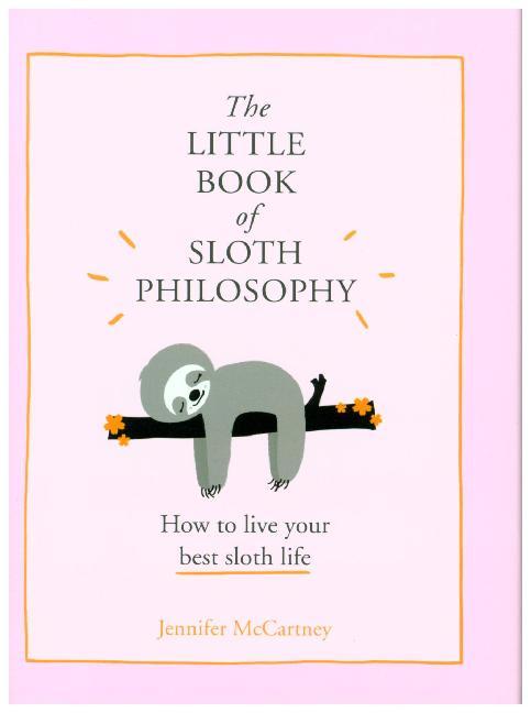 The Little Book of Sloth Philosophy (Jennifer Mccartney)