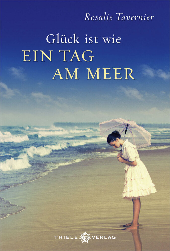 Glück ist wie ein Tag am Meer (Rosalie Tavernier)