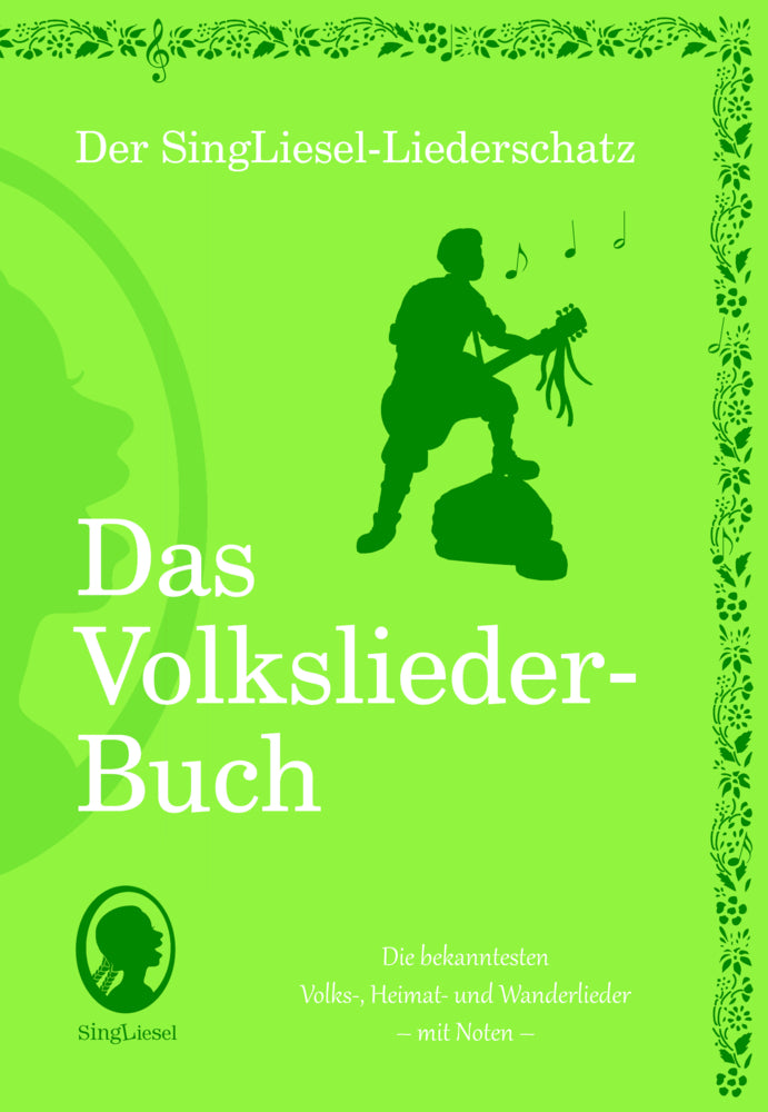 Die schönsten Volkslieder - Das Liederbuch (Singliesel Verlag)