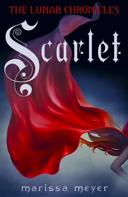 The Lunar Chronicles - Scarlet (Marissa Meyer)