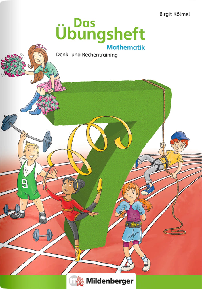 Das Übungsheft Mathematik Klasse 7 (Birgit Kölmel)