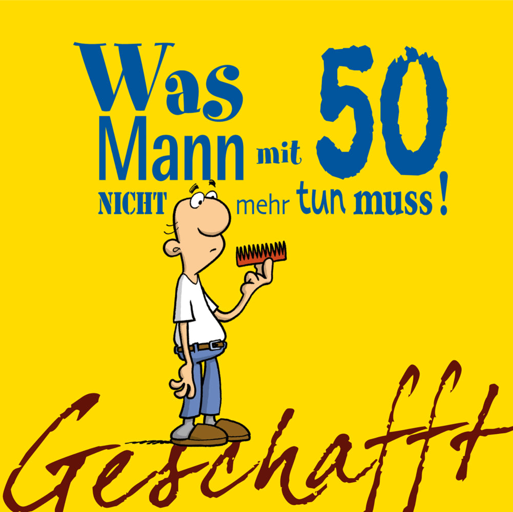 Geschafft: Was Mann mit 50 nicht mehr tun muss! (Michael Kernbach)