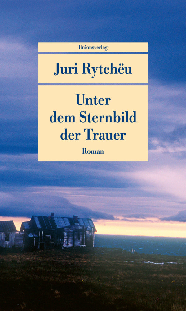 Unter dem Sternbild der Trauer (Juri Rytchëu)