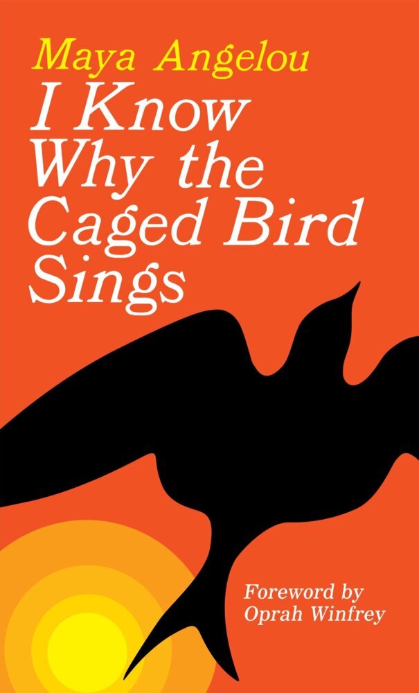 I Know Why the Caged Bird Sings (Maya Angelou)