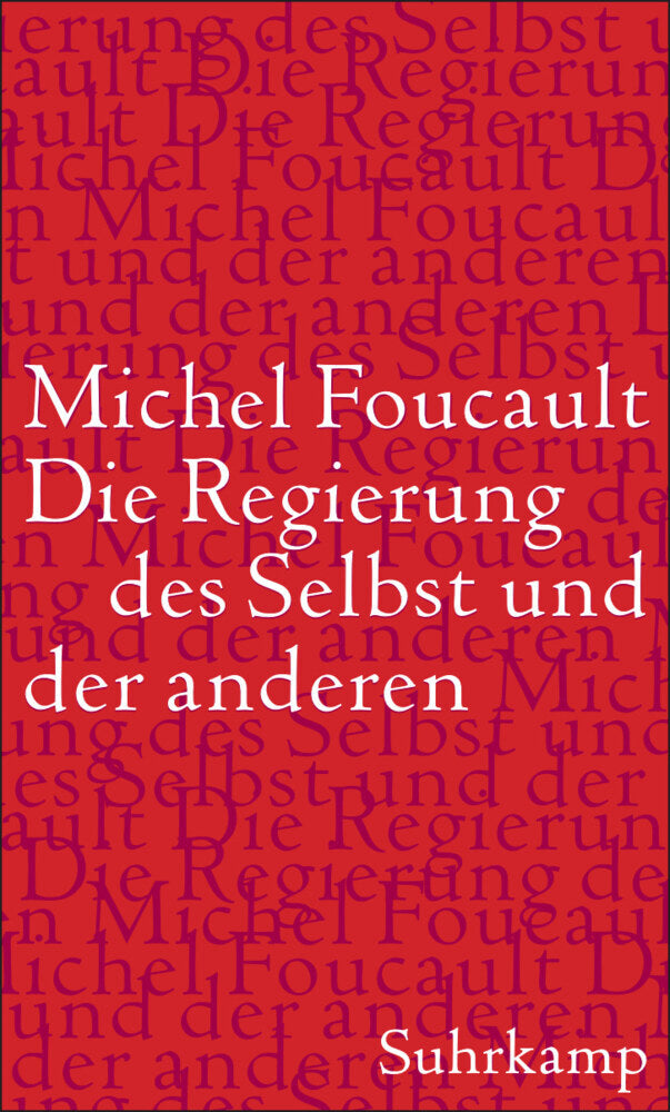 Die Regierung des Selbst und der anderen (Michel Foucault)