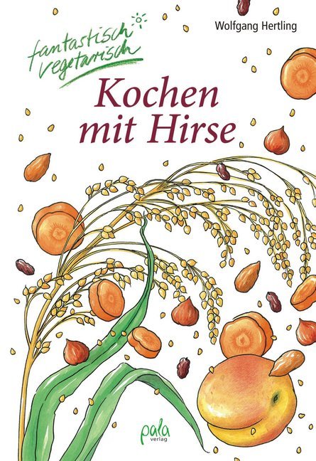Kochen mit Hirse (Wolfgang Hertling)