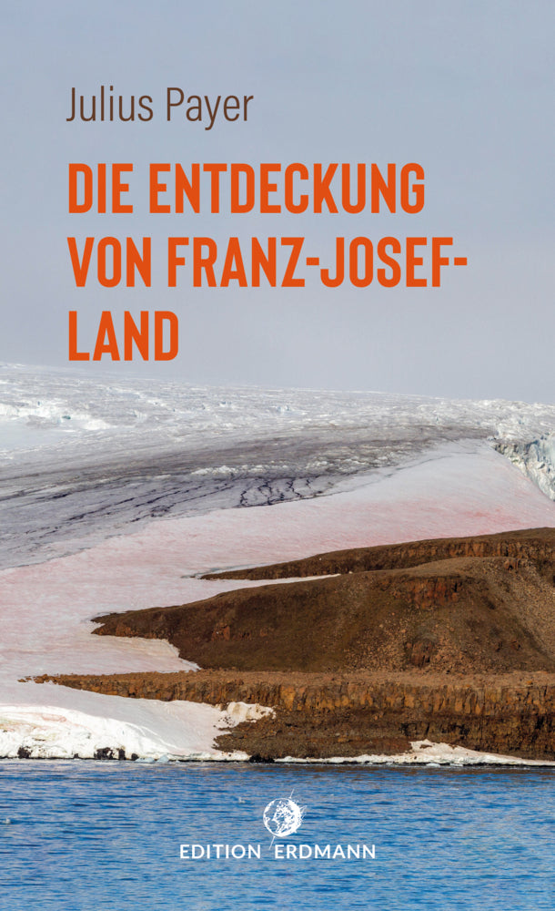 Die Entdeckung von Franz-Josef-Land (Julius Payer)