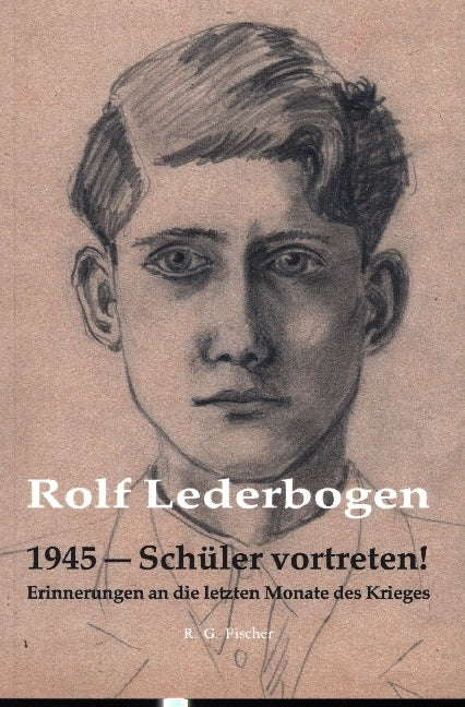 1945 - Schüler vortreten! (Rolf Lederbogen)