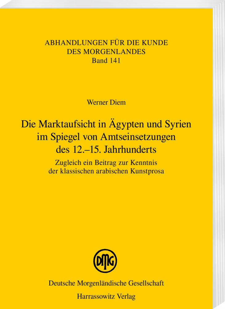 Die Marktaufsicht in Ägypten und Syrien im Spiegel von Amtseinsetzungen des 12.-15. Jahrhunderts (Werner Diem)