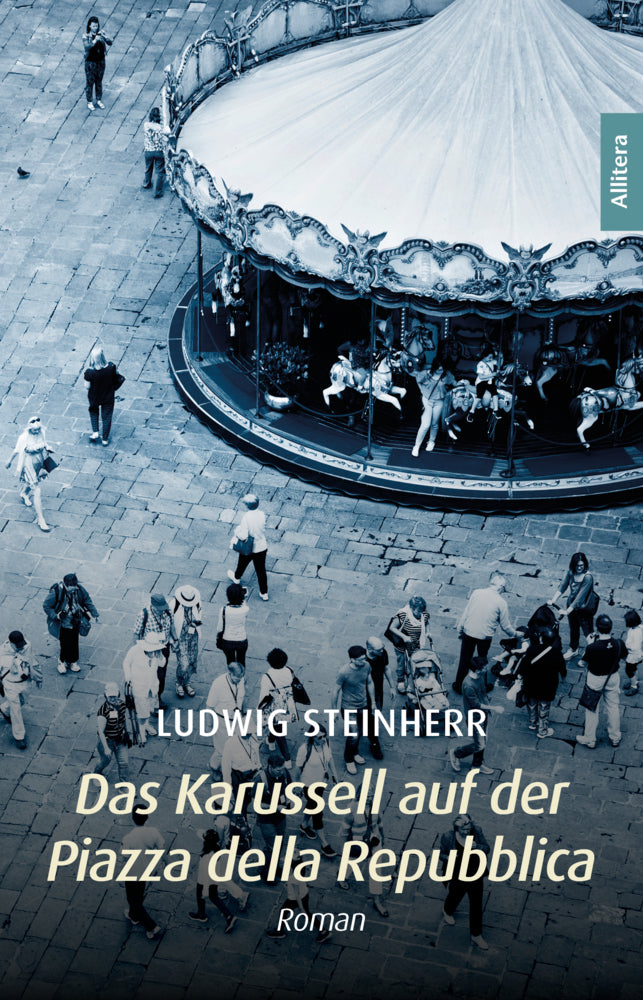 Das Karussell auf der Piazza della Repubblica (Ludwig Steinherr)