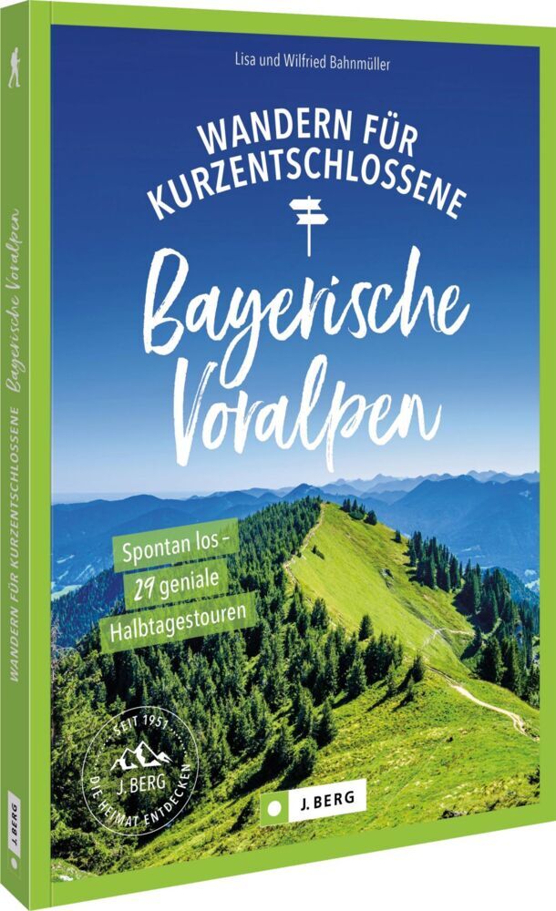 Wandern für Kurzentschlossene Bayerische Voralpen (Wilfried Und Lisa Bahnmüller)