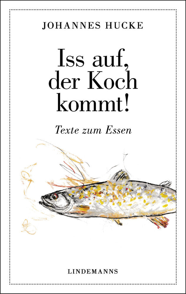 Iss auf, der Koch kommt! (Johannes Hucke)