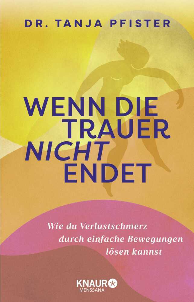 Wenn die Trauer nicht endet (Tanja Pfister)