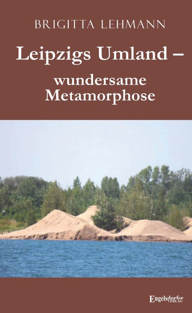 Leipzigs Umland - wundersame Metamorphose (Brigitta Lehmann)