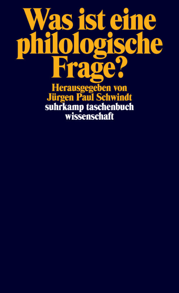 Was ist eine philologische Frage? (Jürgen Paul Schwindt)