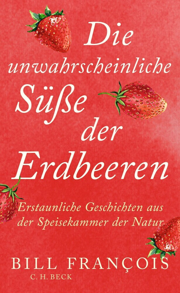 Die unwahrscheinliche Süße der Erdbeeren (Bill François)