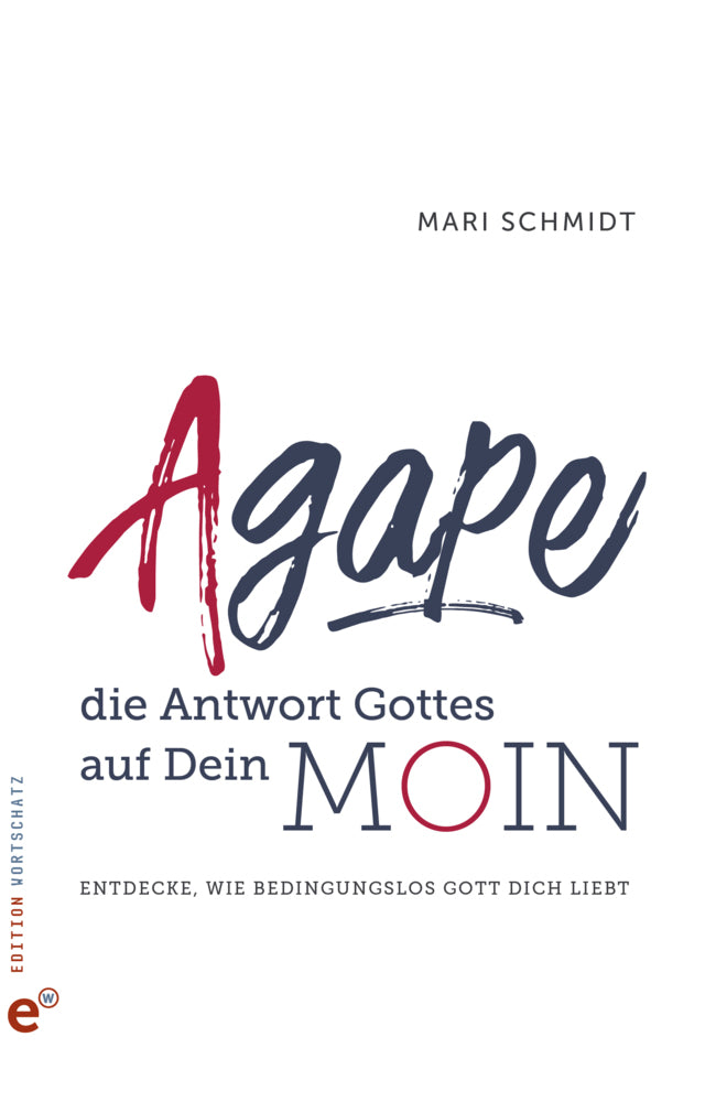 Agape - die Antwort Gottes auf Dein Moin (Mari Schmidt)