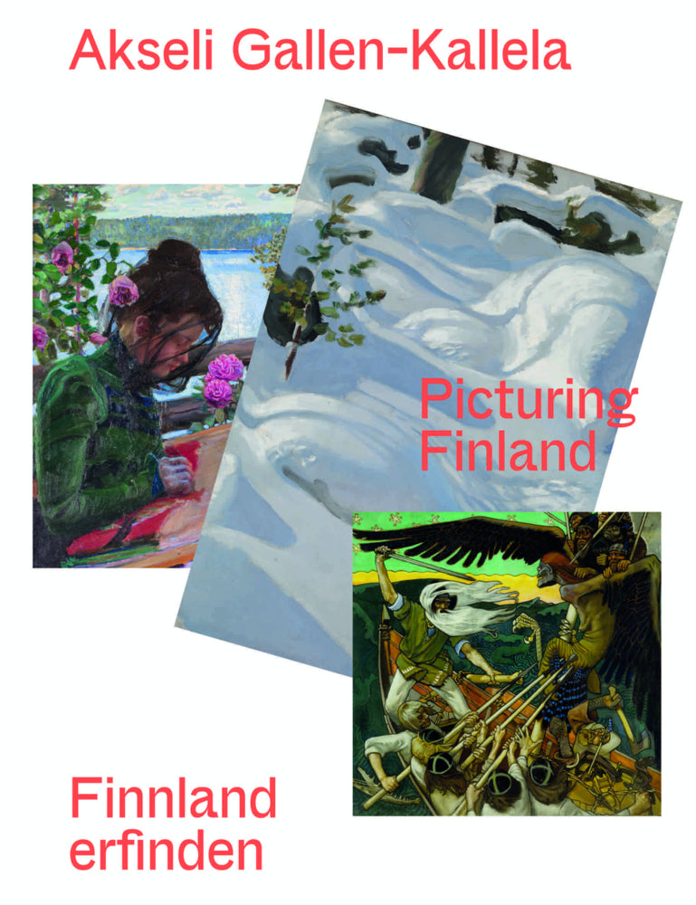 Akseli Gallen-Kallela. Finnland erfinden/ Picturing Finland (Stella Rollig)