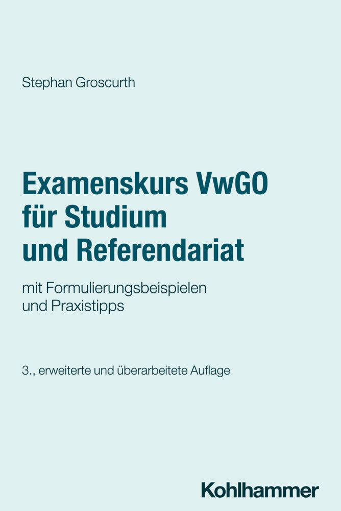 Examenskurs VwGO für Studium und Referendariat (Stephan Groscurth)