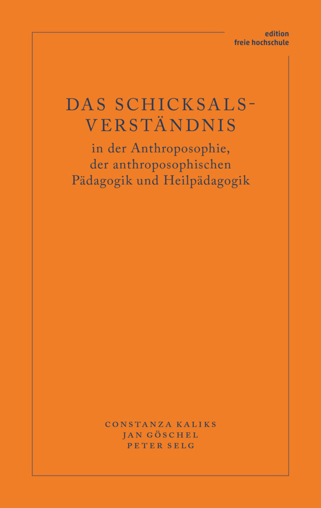 Das Schicksalsverständnis in der Anthroposophie, der anthroposophischen Pädagogik und Heilpädagogik (Constanza Kaliks)