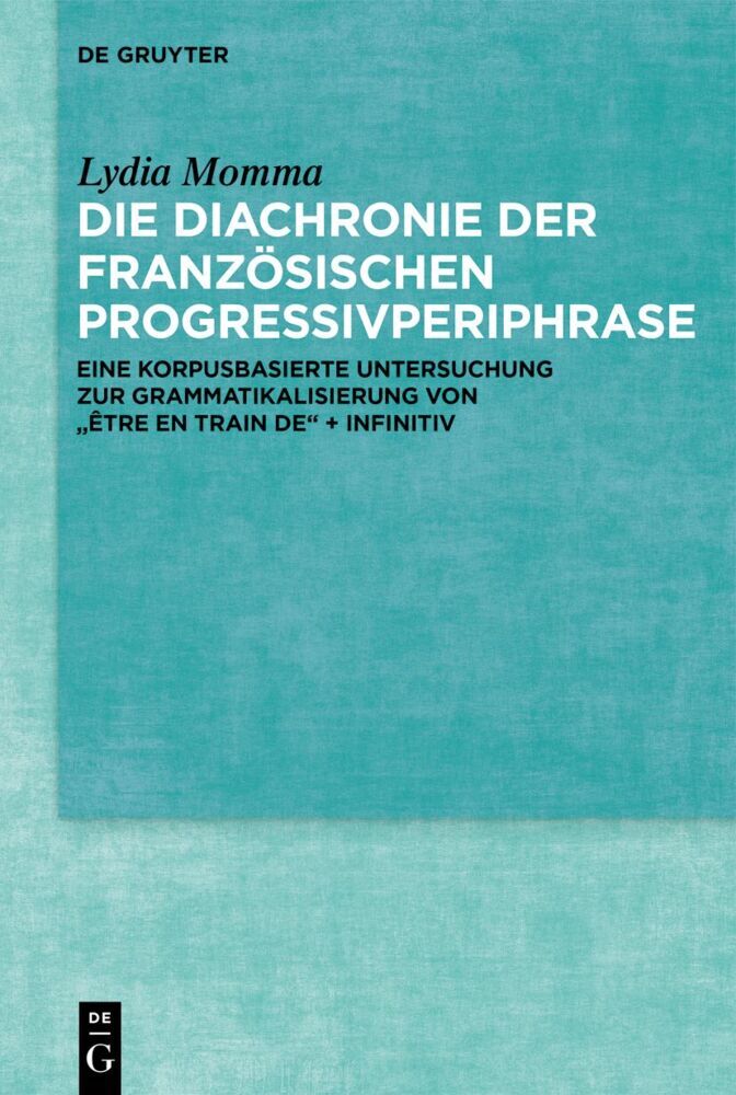 Die Diachronie der französischen Progressivperiphrase (Lydia Momma)