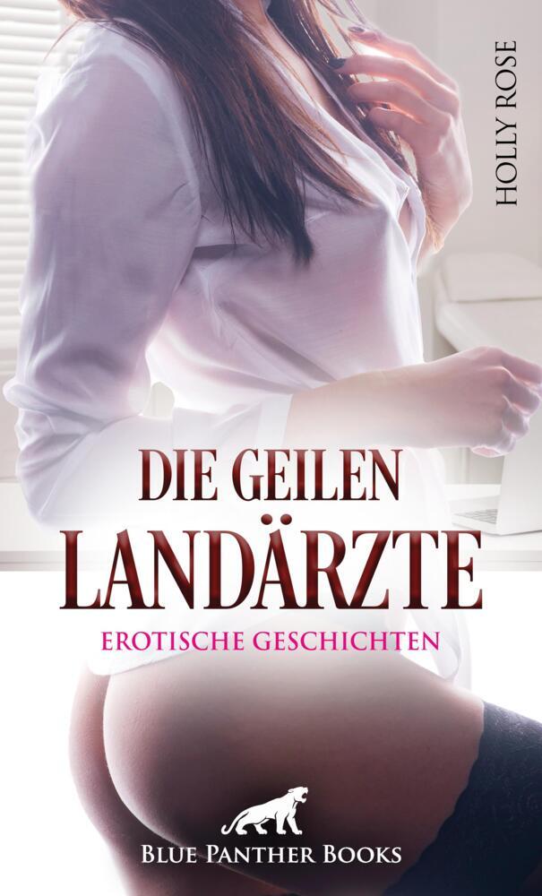 Die geilen Landärzte | 9 heiße erotische Geschichten (Holly Rose)