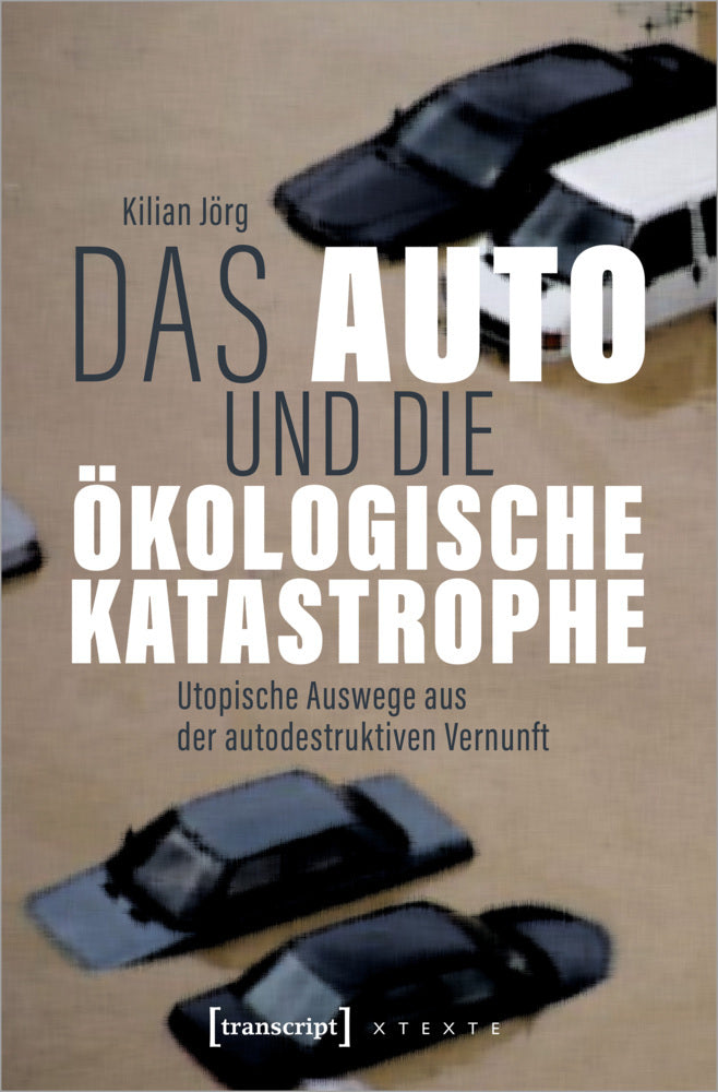 Das Auto und die ökologische Katastrophe (Kilian Jörg)