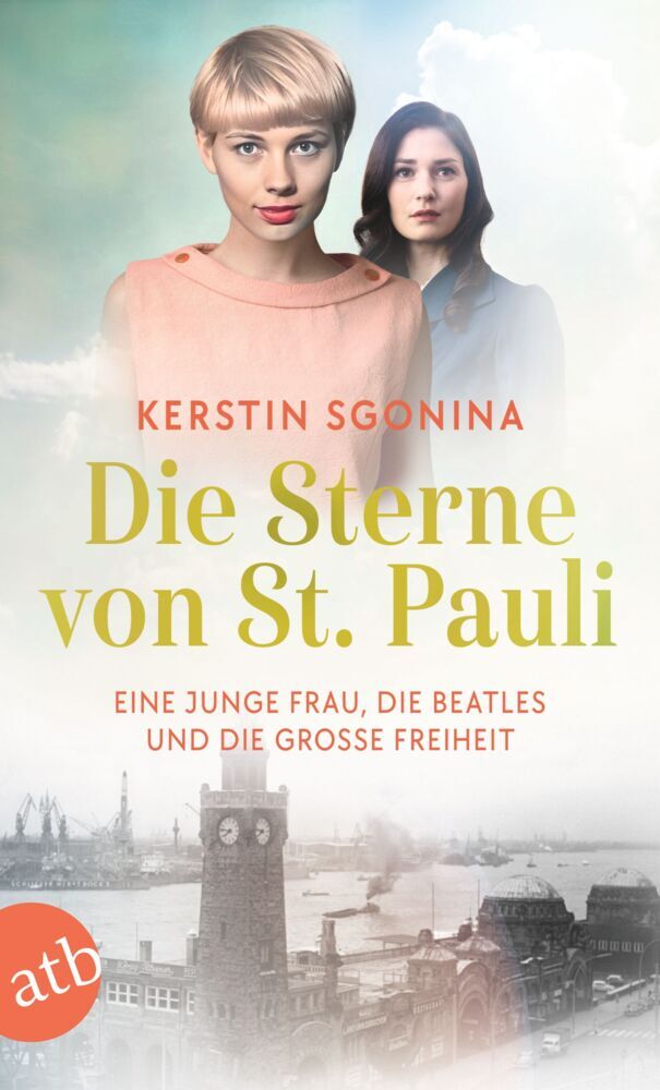 Die Sterne von St. Pauli - Eine junge Frau, die Beatles und die Große Freiheit (Kerstin Sgonina)