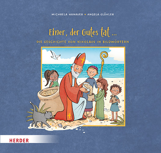 Einer, der Gutes tat ... Die Geschichte von Nikolaus in Bildwörtern (Michaela Hanauer)