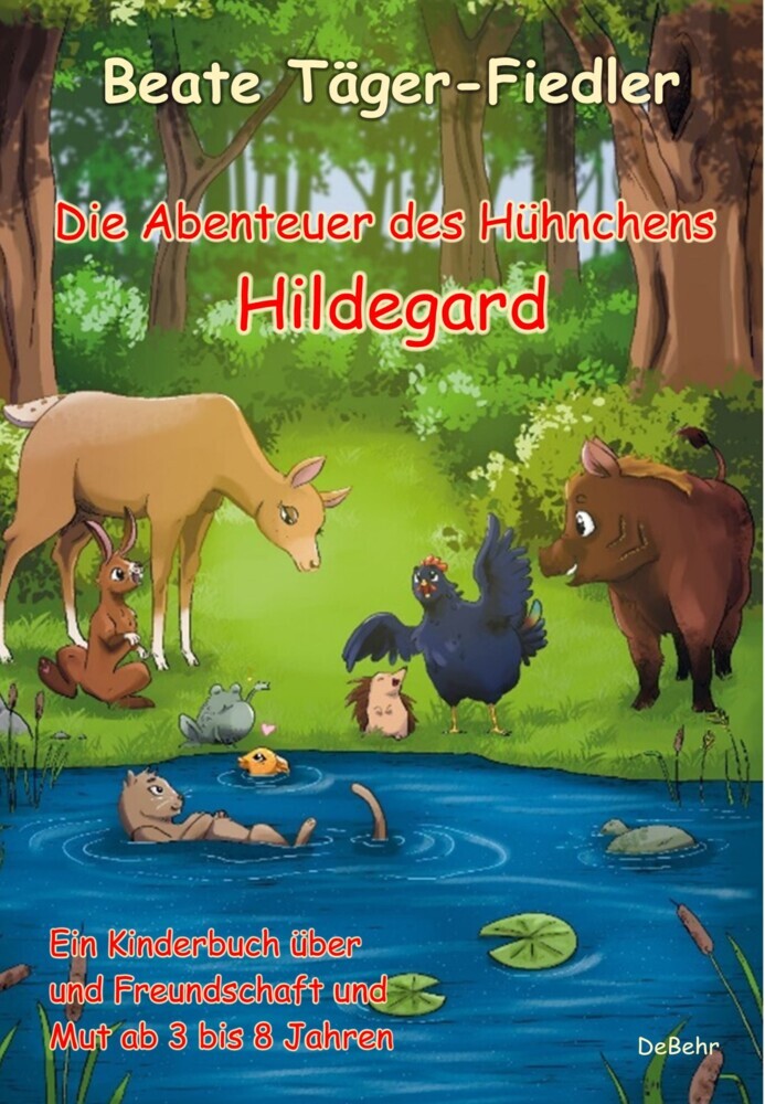 Die Abenteuer des Hühnchens Hildegard - Ein Kinderbuch über Freundschaft und Mut ab 3 bis 8 Jahren (Beate Täger-Fiedler)