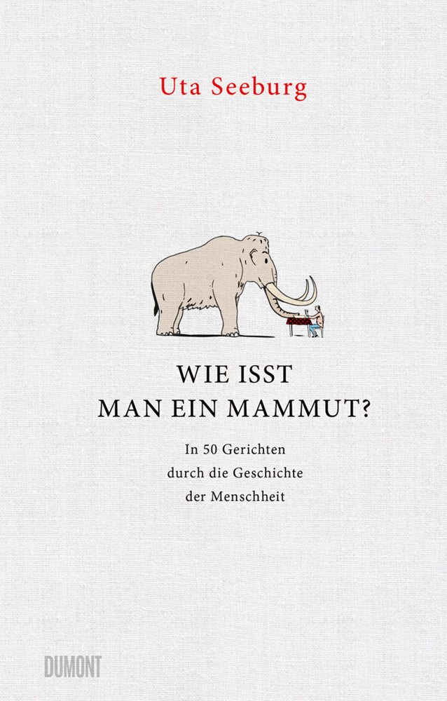Wie isst man ein Mammut? (Uta Seeburg)