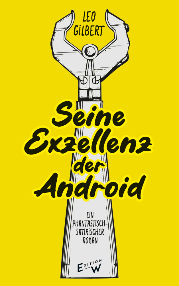 Seine Exzellenz der Android (Leo Gilbert)