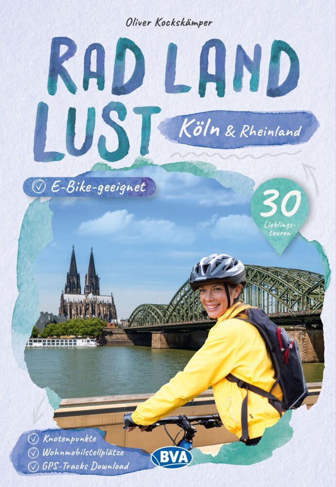 Köln und Rheinland RadLandLust, 30 Lieblings-Radtouren, E-Bike-geeignet mit Knotenpunkten und Wohnmobilstellplätze, GPS-Tracks-Download (Bva Bikemedia Gmbh)
