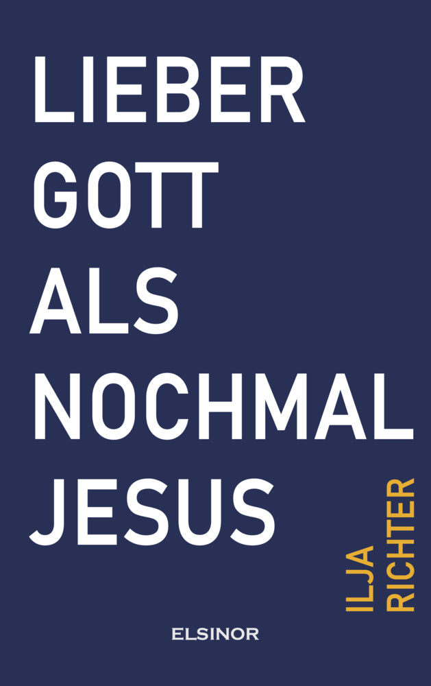 Lieber Gott als nochmal Jesus (Ilja Richter)