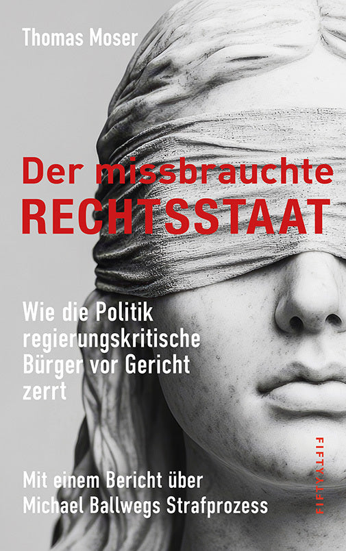 Der missbrauchte Rechtsstaat (Thomas Moser)